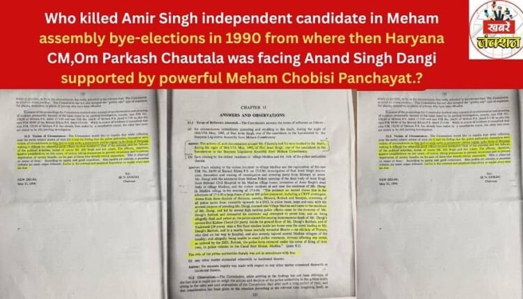 Who killed Amir Singh independent candidate in Meham assembly bye-elections in 1990 from where then Haryana CM,Om Parkash Chautala was facing Anand Singh Dangi supported by powerful Meham Chobisi Panchayat.?