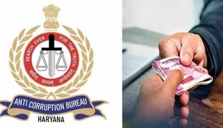 Major crackdown on corruption by Haryana Anti Corruption Bureau