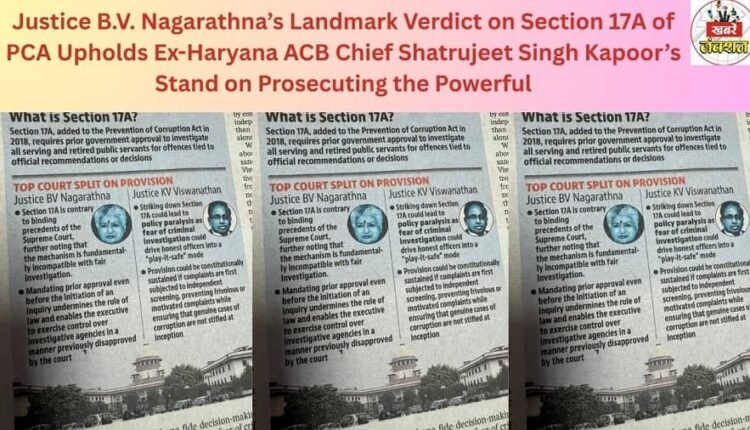 Justice B.V. Nagarathna’s Landmark Verdict on Section 17A of PCA Upholds Ex-Haryana ACB Chief Shatrujeet Singh Kapoor’s Stand on Prosecuting the Powerful