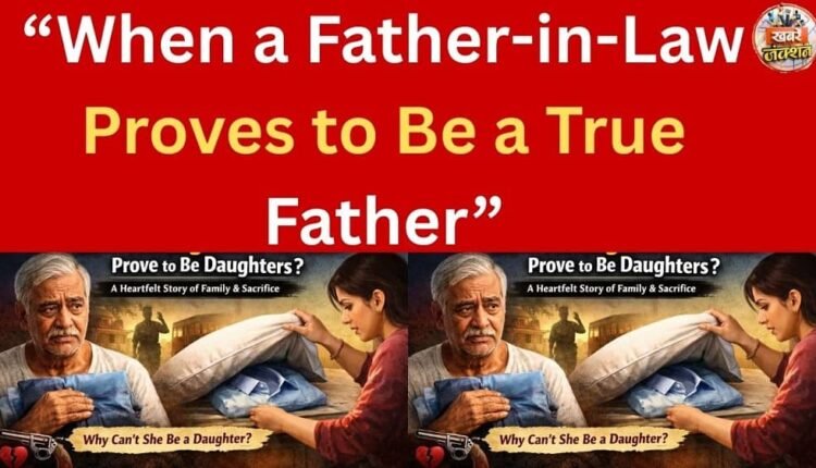 “When a Father-in-Law Proves to Be a True Father”