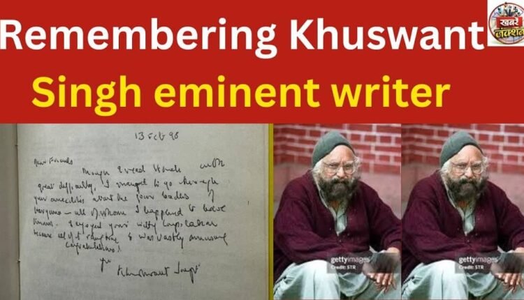 Remembering Khuswant Singh eminent writer