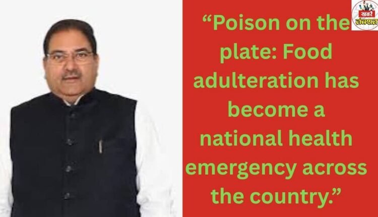 “Poison on the plate: Food adulteration has become a national health emergency across the country.”