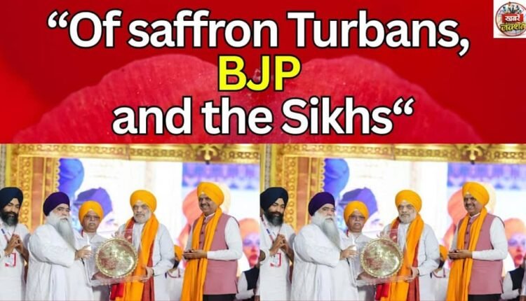 “Of saffron Turbans,BJP and the Sikhs“