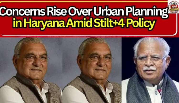 Concerns Rise Over Urban Planning in Haryana Amid Stilt+4 Policy