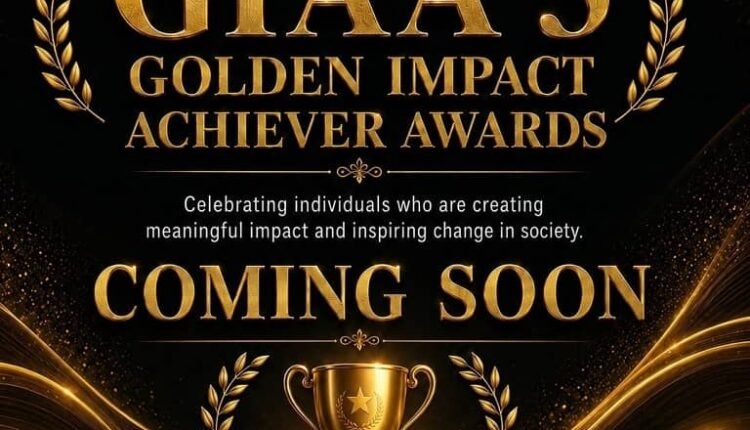 The Search for True Heroes Resumes: The Third Edition of the 'Golden Impact Achiever Awards' Promises to Be Even Bigger.