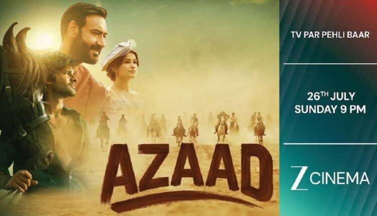 Watch the world television premiere of ‘Azaad’ this Sunday, July 26, at 9 PM, only on Zee Cinema.